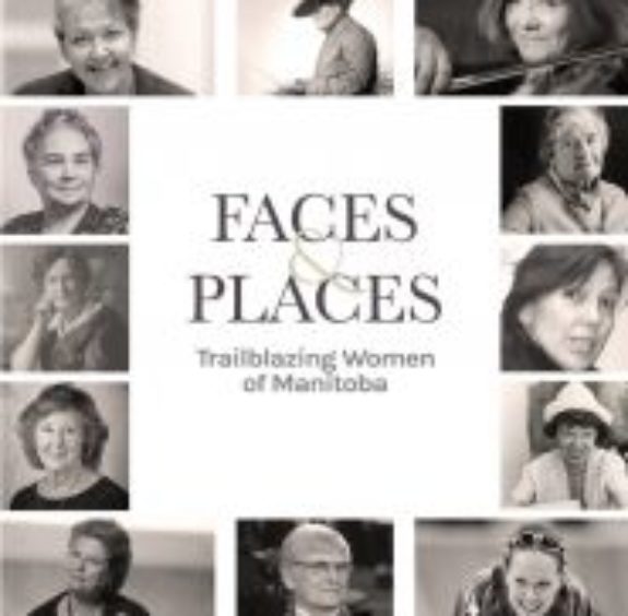 Faces & Places: Trailblazing Women of Manitoba by Judy Waytiuk